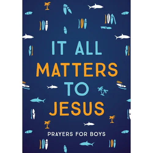 It All Matters to Jesus (Boys): Prayers for Boys - Paperback