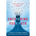 Uncovering Your Path: Spiritual Reflections for Finding Your Purpose - Paperback