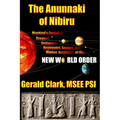 The Anunnaki of Nibiru: Mankind's Forgotten Creators, Enslavers, Saviors, and Hidden Architects of the New World Order - Paperback