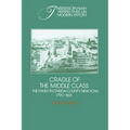 Cradle of the Middle Class: The Family in Oneida County, New York, 1790 1865 - Paperback