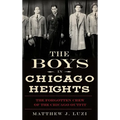 The Boys in Chicago Heights: The Forgotten Crew of the Chicago Outfit - Hardcover