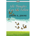 Idle Thoughts of an Idle Fellow - Paperback
