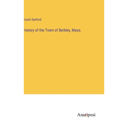 History of the Town of Berkley, Mass. - Hardcover