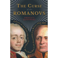 The Curse of the Romanovs - A Study of the Lives and the Reigns of Two Tsars Paul I and Alexander I of Russia 1754-1825 - Paperback