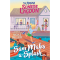 The House on Sunrise Lagoon: Sam Makes a Splash - Hardcover