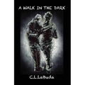 A Walk in the Dark: A Personal Account of the Alzheimer's Journey by C. L. LaBuda - Paperback