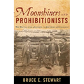 Moonshiners and Prohibitionists: The Battle over Alcohol in Southern Appalachia - Paperback
