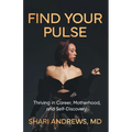 Find Your Pulse: Thriving in Career, Motherhood and Self-Discovery - Paperback