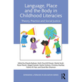 Language, Place, and the Body in Childhood Literacies: Theory, Practice, and Social Justice - Paperback