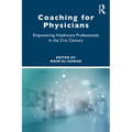 Coaching for Physicians: Empowering Healthcare Professionals in the 21st Century - Paperback