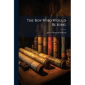 The Boy Who Would Be King - Paperback