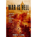 War Is Hell: The Rise of Total War from Napoleon to the Present - Hardcover