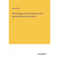 Official Report of the Proceedings of the National Insurance Convention - Paperback