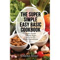 The Super Simple Easy Basic Cookbook - Paperback