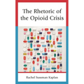 The Rhetoric of the Opioid Crisis - Hardcover