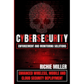 Cybersecurity Enforcement and Monitoring Solutions: Enhanced Wireless, Mobile and Cloud Security Deployment - Paperback