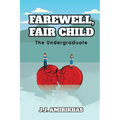 Farewell, Fair Child: The Undergraduate - Paperback