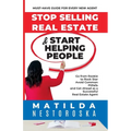 Stop Selling Real Estate & Start Helping People - Paperback