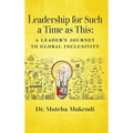 Leadership for Such a Time as This: A Leader's Journey to Global Inclusivity - Hardcover