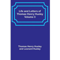 Life and Letters of Thomas Henry Huxley - Volume 3 - Paperback