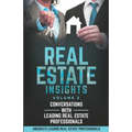 Real Estate Insights Vol. 2: Conversations With America's Leading Real Estate Professionals - Paperback