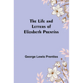 The Life and Letters of Elizabeth Prentiss - Paperback