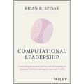 Computational Leadership: Connecting Behavioral Science and Technology to Optimize Decision-Making and Increase Profits - Hardcover