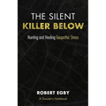 The Silent Killer Below: Hunting and Healing Geopathic Stress - Paperback