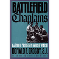 Battlefield Chaplains: Catholic Priests in World War II - Paperback
