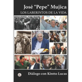 José "Pepe" Mujica: Los Laberintos de la Vida - Paperback