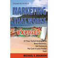 Discover the Secrets of Marketing That Works Exposed: 47 Time-tested Strategies To Boost Sales, Get Famous & Put Cash In Your Pockets - Fast! - Paperback