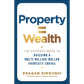 Property = Wealth: The Ultimate Guide to Building a Multi-Million-Dollar Property Empire - Paperback