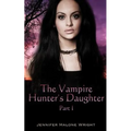 The Vampire Hunter's Daughter: Part 1: The Beginning - Paperback