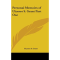 Personal Memoirs of Ulysses S. Grant Part One - Hardcover