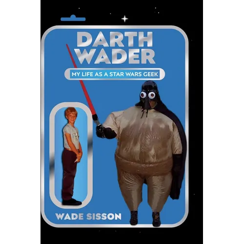 Darth Wader: My Life as a Star Wars Geek - Hardcover