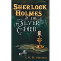 Sherlock Holmes & the Silver Cord - Paperback