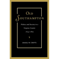 Old Southampton: Politics and Society in a Virginia County, 1834-1869 - Paperback
