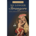 No Longer Strangers: Finding Companionship with the Saints - Hardcover