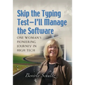Skip the Typing Test - I'll Manage the Software: One Woman's Pioneering Journey in High Tech - Hardcover