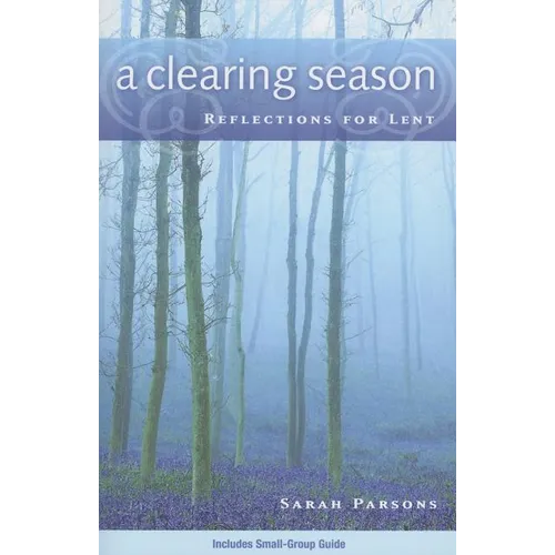 A Clearing Season: Reflections for Lent - Paperback