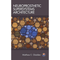 Neuroprosthetic Supersystems Architecture - Hardcover