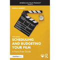 Scheduling and Budgeting Your Film: A Panic-Free Guide - Paperback
