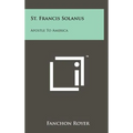 St. Francis Solanus: Apostle To America - Hardcover
