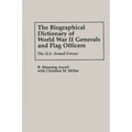 The Biographical Dictionary of World War II Generals and Flag Officers: The U.S. Armed Forces - Hardcover
