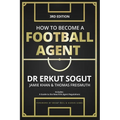 How to Become a Football Agent: The Guide: Third Edition - Paperback
