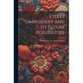Eyelet Embroidery and its Future Possibilities - Paperback