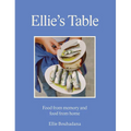 Ellie's Table: Food from Memory and Food from Home - Hardcover
