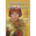 Actresses of a Certain Character: Forty Familiar Hollywood Faces from the Thirties to the Fifties - Paperback