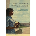Slavery, Segregation, and the Second Founding of Rice University - Hardcover