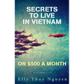 Secrets to Live in Vietnam on $500 a Month - Paperback